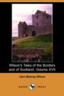Image for Wilson&#39;s Tales of the Borders and of Scotland, Volume XVII (Dodo Press)