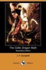 Image for The Celtic Dragon Myth, with the Geste of Fraoch and the Dragon (Illustrated Edition) (Dodo Press)