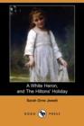 Image for A White Heron (Story), and the Hiltons&#39; Holiday (Dodo Press)