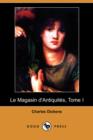 Image for Le Magasin D&#39;Antiquites, Tome I (Dodo Press)