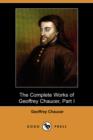 Image for The Complete Works of Geoffrey Chaucer, Part I (Dodo Press)