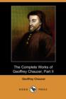 Image for The Complete Works of Geoffrey Chaucer, Part II (Dodo Press)