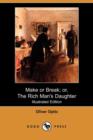 Image for Make or Break; Or, the Rich Man&#39;s Daughter (Illustrated Edition) (Dodo Press)