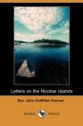 Image for Letters on the Nicobar Islands, Their Natural Productions, and the Manners, Customs, and Superstitions of the Natives; With an Account of an Attempt M