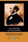 Image for John Stuart Mill : His Life and Works, Twelve Sketches (Dodo Press)