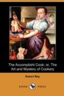 Image for The Accomplisht Cook; Or, the Art and Mystery of Cookery (Dodo Press)