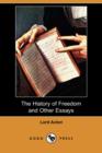 Image for The History of Freedom and Other Essays (Dodo Press)