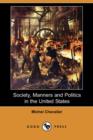 Image for Society, Manners and Politics in the United States (Dodo Press)