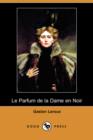 Image for Le Parfum de La Dame En Noir (Dodo Press)