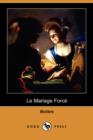 Image for Le Mariage Force (Dodo Press)