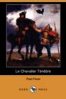 Image for Le Chevalier Tnbre (Dodo Press)