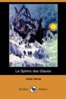 Image for Le Sphinx Des Glaces (Dodo Press)