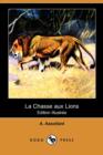 Image for La Chasse Aux Lions (Edition Illustree) (Dodo Press)