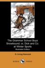 Image for The Grammar School Boys Snowbound; Or, Dick and Co. at Winter Sports (Illustrated Edition) (Dodo Press)