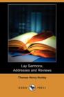 Image for Lay Sermons, Addresses and Reviews (Dodo Press)