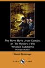Image for The Rover Boys Under Canvas; Or, the Mystery of the Wrecked Submarine (Illustrated Edition) (Dodo Press)