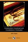 Image for Construction Construed and Constitutions Vindicated (Dodo Press)