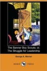 Image for The Banner Boy Scouts; Or, the Struggle for Leadership (Dodo Press)