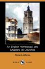 Image for An English Homestead, and Chapters on Churches (Dodo Press)