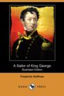 Image for A Sailor of King George : The Journals of Captain Frederick Hoffman, R.N. 1793-1814 (Illustrated Edition) (Dodo Press)