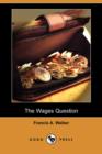 Image for The Wages Question (Dodo Press)