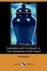 Image for Cremation and Urn-Burial; Or, the Cemeteries of the Future (Dodo Press)