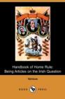 Image for Handbook of Home Rule : Being Articles on the Irish Question (Dodo Press)