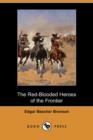 Image for The Red-Blooded Heroes of the Frontier (Dodo Press)