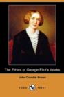 Image for The Ethics of George Eliot&#39;s Works (Dodo Press)