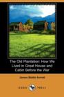 Image for The Old Plantation : How We Lived in Great House and Cabin Before the War (Dodo Press)