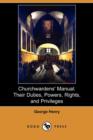 Image for Churchwardens&#39; Manual : Their Duties, Powers, Rights, and Privileges (Dodo Press)
