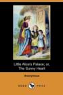 Image for Little Alice&#39;s Palace; Or, the Sunny Heart (Dodo Press)