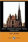 Image for John L. Stoddard&#39;s Lectures : Vienna (Illustrated Edition) (Dodo Press)
