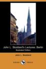 Image for John L. Stoddard&#39;s Lectures : Berlin (Illustrated Edition) (Dodo Press)