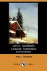 Image for John L. Stoddard&#39;s Lectures : Switzerland (Illustrated Edition) (Dodo Press)