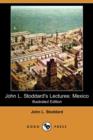 Image for John L. Stoddard&#39;s Lectures : Mexico (Illustrated Edition) (Dodo Press)