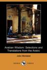 Image for Arabian Wisdom : Selections and Translations from the Arabic (Dodo Press)