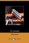 Image for The Verbalist : A Manual Devoted to Brief Discussions of the Right and the Wrong Use of Words (Dodo Press)