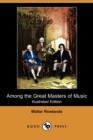 Image for Among the Great Masters of Music (Illustrated Edition) (Dodo Press)