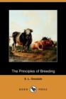 Image for The Principles of Breeding; Or, Glimpses at the Physiological Laws Involved in the Reproduction and Improvement of Domestic Animals (Dodo Press)