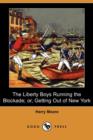 Image for The Liberty Boys Running the Blockade; Or, Getting Out of New York (Dodo Press)