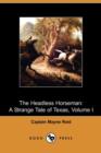 Image for The Headless Horseman : A Strange Tale of Texas, Volume I (Dodo Press)