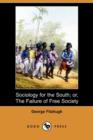 Image for Sociology for the South; Or, the Failure of Free Society (Dodo Press)