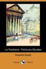Image for Le Pantheon, Peintures Murales (Dodo Press)
