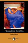 Image for L&#39;Oiseau Blanc : Conte Bleu (Dodo Press)