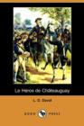Image for Le Heros de Chateauguay (Dodo Press)