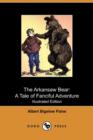 Image for The Arkansaw Bear : A Tale of Fanciful Adventure (Illustrated Edition) (Dodo Press)