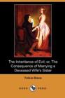 Image for The Inheritance of Evil; Or, the Consequence of Marrying a Deceased Wife&#39;s Sister (Dodo Press)