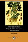 Image for The Peanut Plant : Its Cultivation and Uses (Illustrated Edition) (Dodo Press)