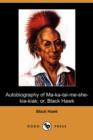 Image for Autobiography of Ma-Ka-Tai-Me-She-Kia-Kiak; Or, Black Hawk (Dodo Press)